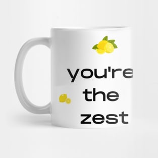 You are the zest fruity pun Mug